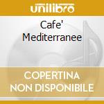Cafe' Mediterranee cd