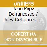 John Papa Defrancesco / Joey Defrances - Comin' Home cd