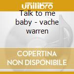 Talk to me baby - vache warren cd