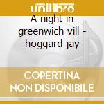 A night in greenwich vill - hoggard jay cd