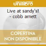 Live at sandy's! - cobb arnett cd musicale di Arnett cobb & the muse all sta