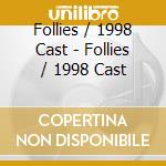 Follies / 1998 Cast - Follies / 1998 Cast cd musicale di Follies / 1998 Cast