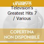 Television's Greatest Hits 7 / Various cd