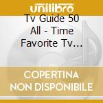 Tv Guide 50 All - Time Favorite Tv Themes cd