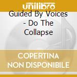 Guided By Voices - Do The Collapse cd
