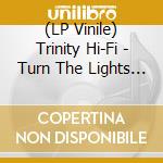 (LP Vinile) Trinity Hi-Fi - Turn The Lights Down vinile