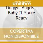 Doggys Angels - Baby If Youre Ready cd