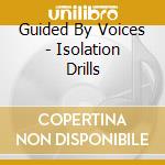 Guided By Voices - Isolation Drills cd
