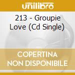 213 - Groupie Love (Cd Single) cd musicale di 213