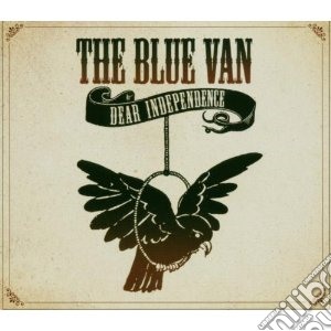Blue Van (The) - Dear Independence cd musicale di The Blue van
