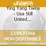 Ying Yang Twins - Usa Still United (Cd+Dvd) cd