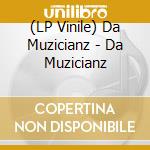 (LP Vinile) Da Muzicianz - Da Muzicianz lp vinile di Da Muzicianz