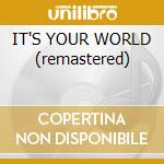 IT'S YOUR WORLD (remastered) cd