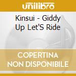 Kinsui - Giddy Up Let'S Ride cd musicale di Kinsui