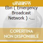 Ebn ( Emergency Broadcast Network ) - Telecommunication Breakdown cd musicale