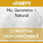 Mic Geronimo - Natural cd