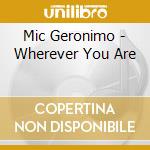 Mic Geronimo - Wherever You Are cd