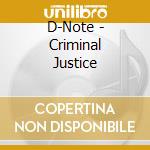 D-Note - Criminal Justice cd musicale
