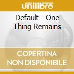 Default - One Thing Remains cd musicale di Default