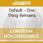 Default - One Thing Remains