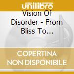 Vision Of Disorder - From Bliss To Devastation cd