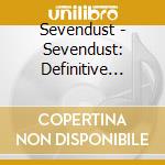 Sevendust - Sevendust: Definitive Edition cd musicale di Sevendust