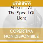 Stillsuit - At The Speed Of Light