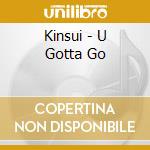 Kinsui - U Gotta Go cd
