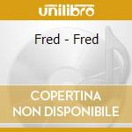 Fred - Fred cd musicale