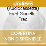 (Audiocassetta) Fred Gianelli - Fred cd