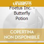 Foetus Inc. - Butterfly Potion cd