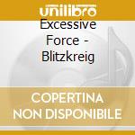 Excessive Force - Blitzkreig cd