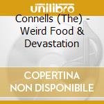 Connells (The) - Weird Food & Devastation cd