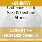 Catherine - Hot Saki & Bedtime Stories cd