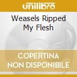 Weasels Ripped My Flesh cd musicale di ZAPPA FRANK