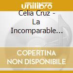 Celia Cruz - La Incomparable Celia Cruz cd musicale di Celia Cruz