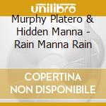 Murphy Platero & Hidden Manna - Rain Manna Rain cd