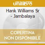 Hank Williams Sr - Jambalaya cd