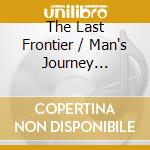 The Last Frontier / Man's Journey Through Space cd