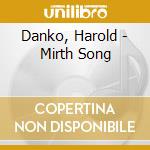 Danko, Harold - Mirth Song cd musicale di Danko, Harold