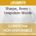 Sharpe, Avery - Unspoken Words cd musicale di Sharpe Avery