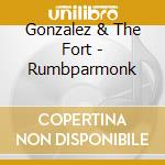 Gonzalez & The Fort - Rumbparmonk cd