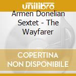Armen Donelian Sextet - The Wayfarer cd musicale di Armen Donelian Sextet