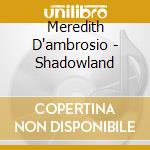 Meredith D'ambrosio - Shadowland cd