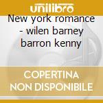New york romance - wilen barney barron kenny cd musicale di Barney Wilen