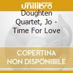 Doughten Quartet, Jo - Time For Love cd musicale di Doughten John