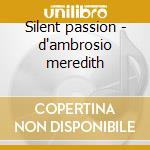 Silent passion - d'ambrosio meredith cd