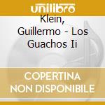 Klein, Guillermo - Los Guachos Ii cd