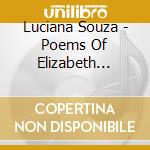 Luciana Souza - Poems Of Elizabeth Bishop cd musicale di Luciana Souza