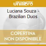Luciana Souza - Brazilian Duos cd musicale